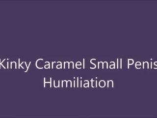 Kinky Caramel Small shaft Humiliation Preview