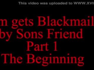 Mom Blackmailed by Sons beau Part 1